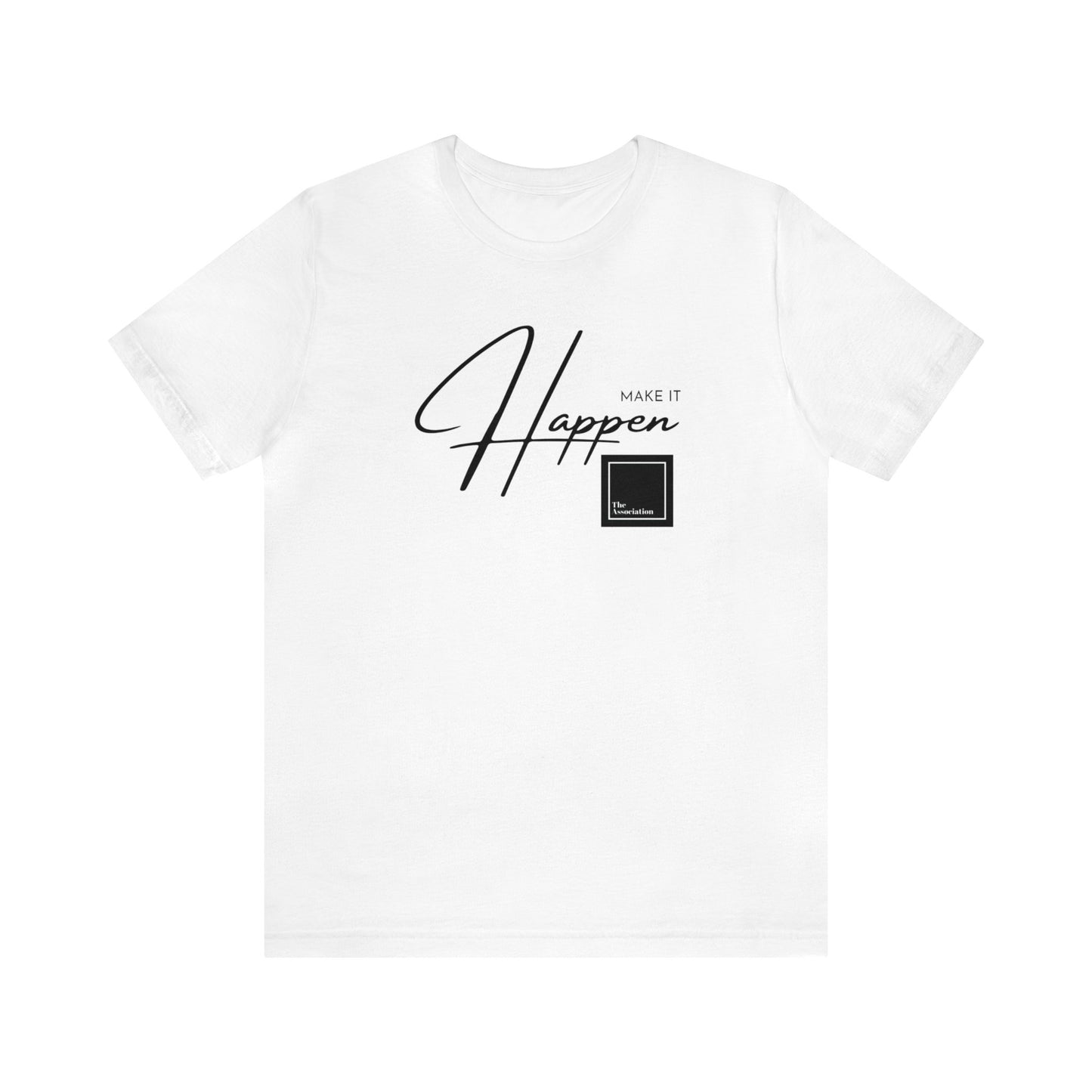 Unisex T-shirt - Make It Happen