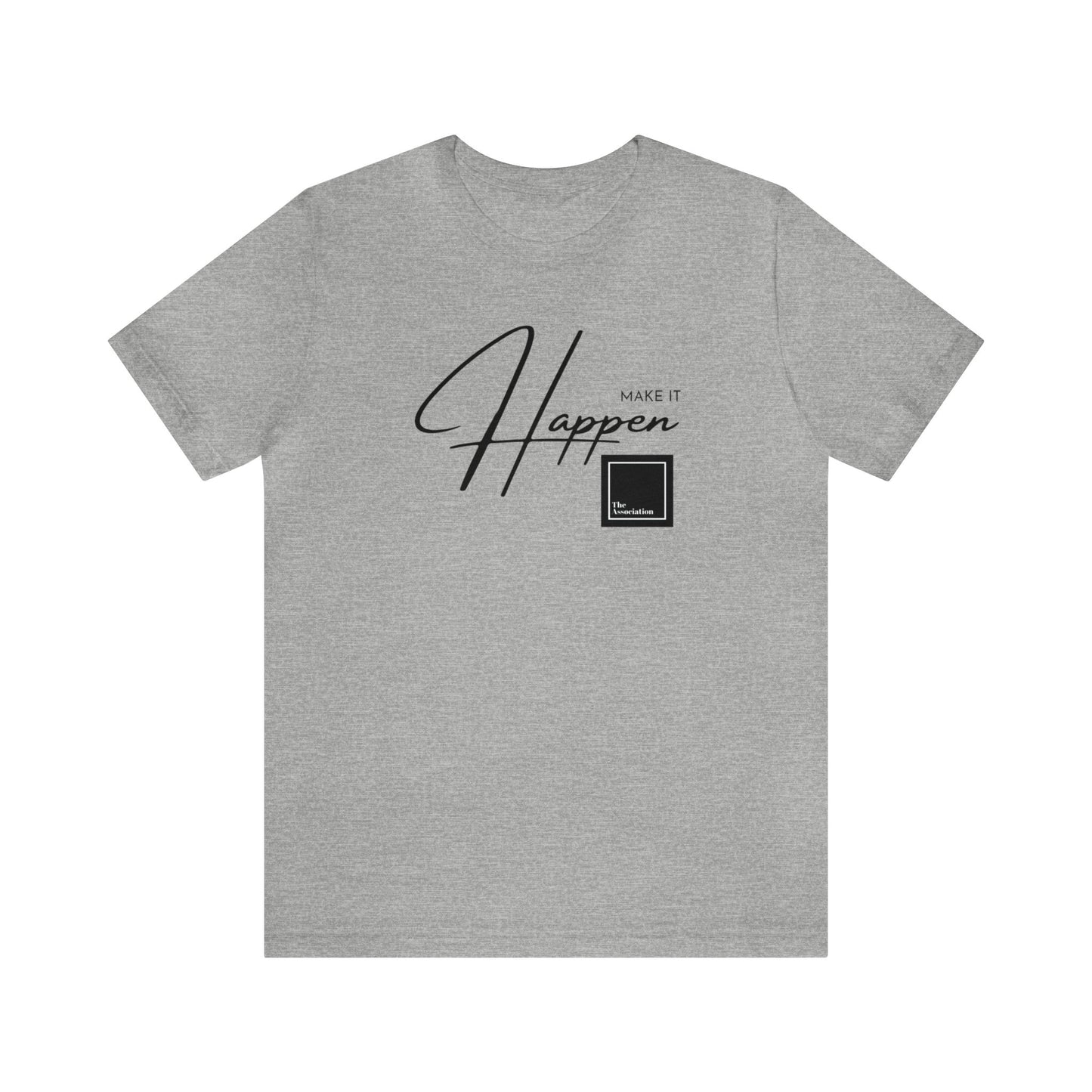 Unisex T-shirt - Make It Happen