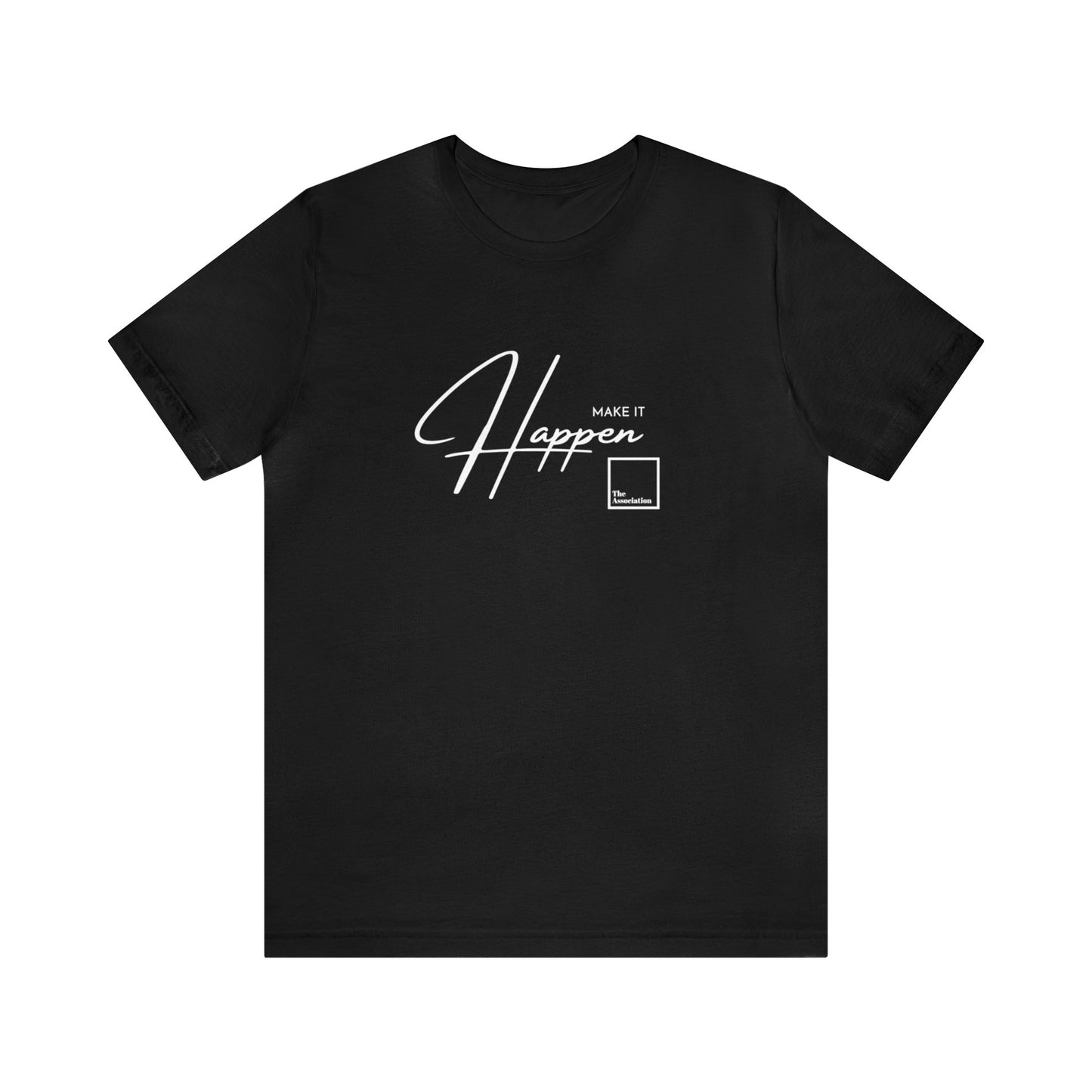 Unisex T-shirt - Make It Happen